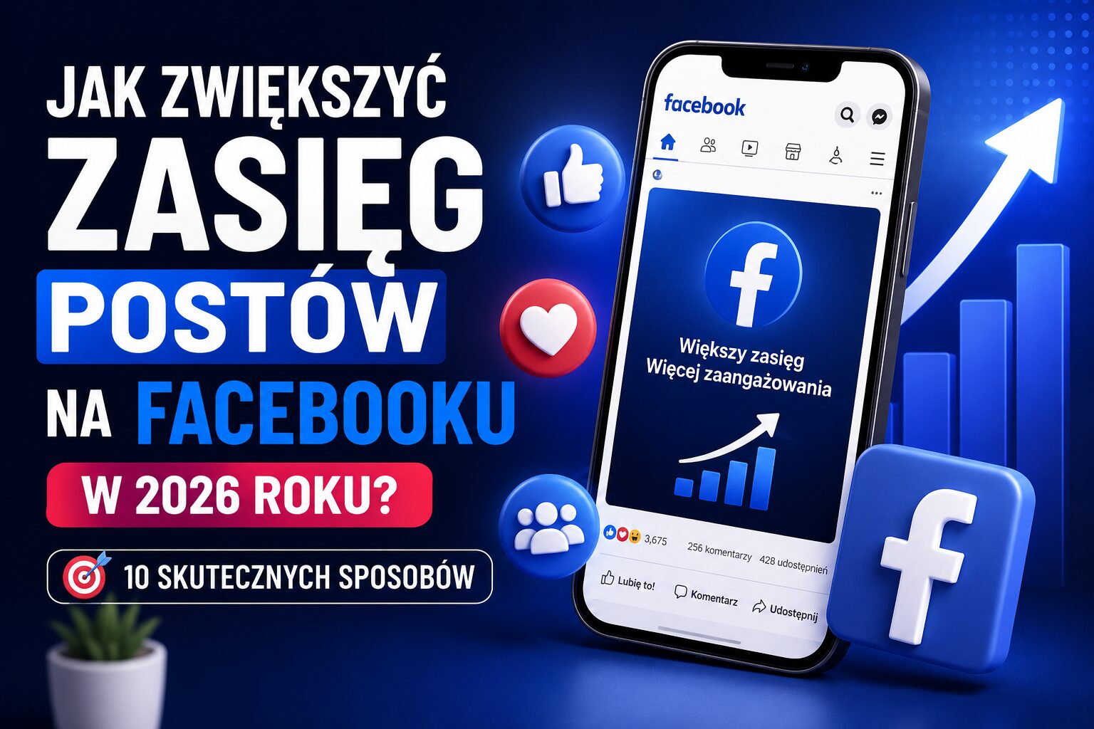 Jak zwiększyć zasięg postów na Facebooku w 2026 roku – skuteczne sposoby na więcej wyświetleń i zaangażowania